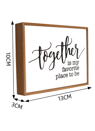 Rectangular wooden decoration featuring a white center and wooden border, printed with a heartfelt quote. A versatile home decor piece and thoughtful gift for any occasion, perfect for placing on shelves, desks, or mantelpieces. 7
